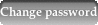 change your password!